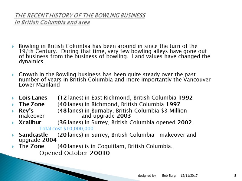 Bowling in British Columbia has been around in since the turn of the 19/th